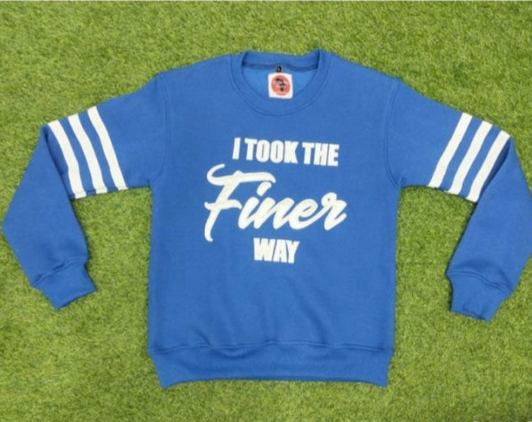 I Took the FINER WAY - sweatshirt ships in 12 days