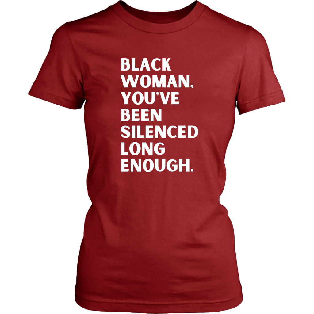 Been Silenced Long Enough- T- Shirt