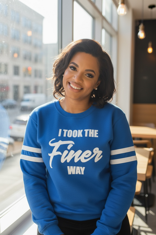 I Took the FINER WAY - sweatshirt ships in 12 days