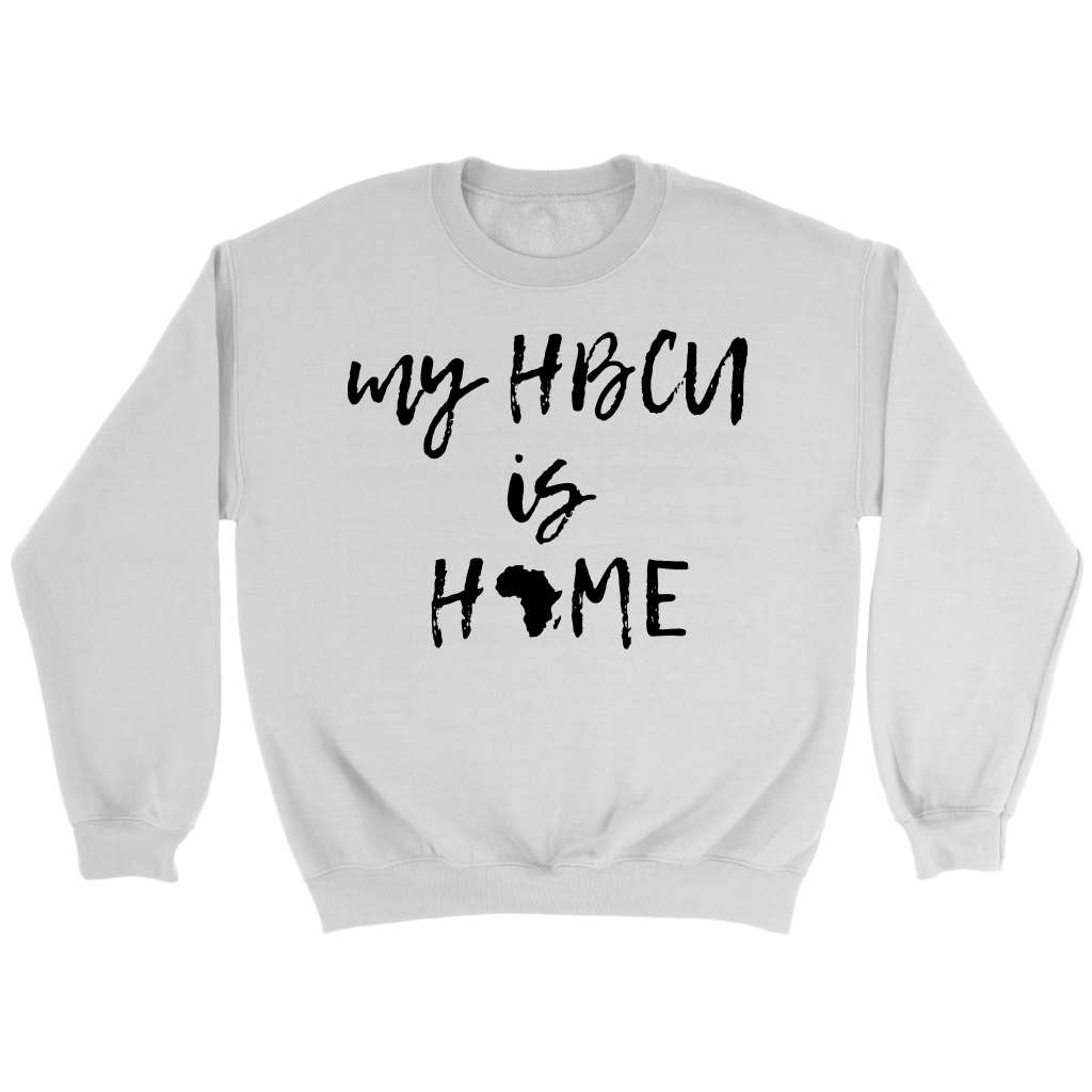 My HBCU is HOME- Unisex Sweatshirt